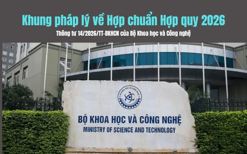 Th&ocirc;ng tư 14/2026/TT-BKHCN khung ph&aacute;p l&yacute; về chứng nhận hợp quy, chứng nhận hợp chuẩn mới &aacute;p dụng cho h&agrave;ng h&oacute;a ph&acirc;n loại rủi ro dưới g&oacute;c nh&igrave;n chuy&ecirc;n gia của ExtendMax