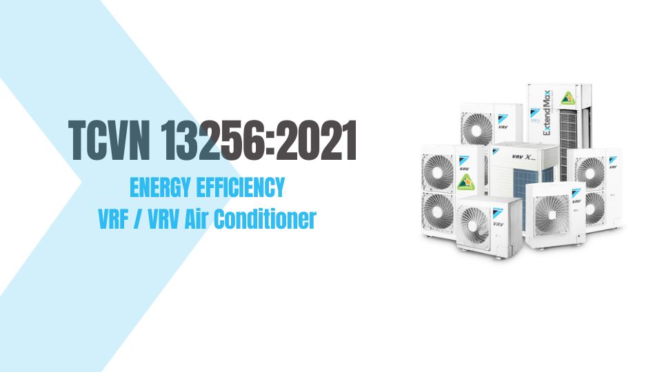 TCVN 13256:2021 EER for VRV, VRF Air Conditioner | ExtendMax