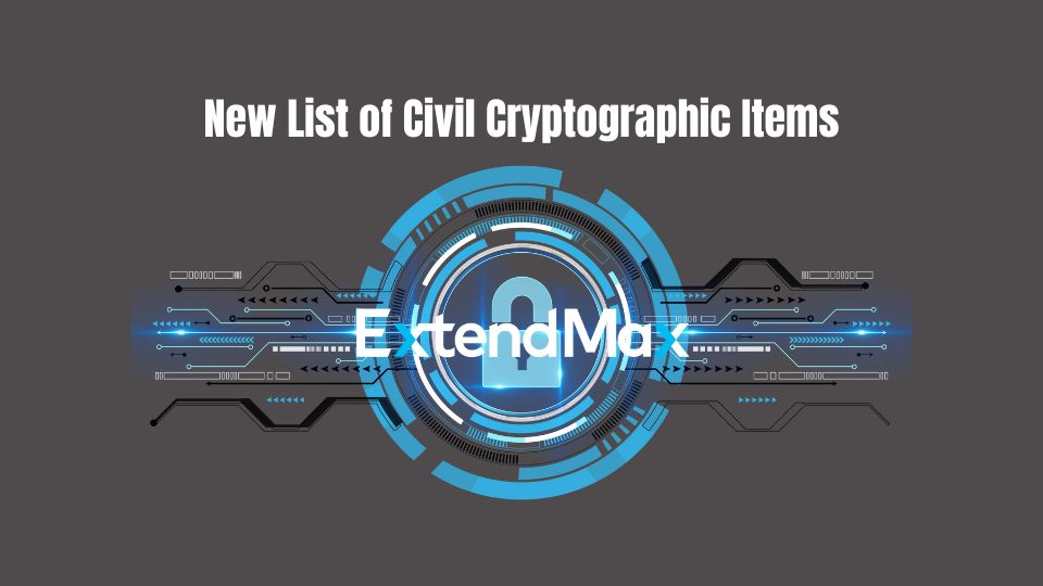 New list of Civil Cryptographic Products import under license