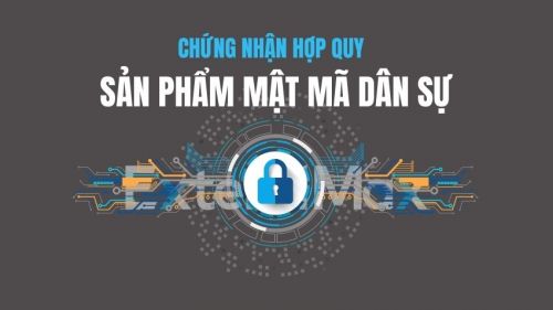 Chứng nhận hợp quy sản phẩm mật mã dân sự