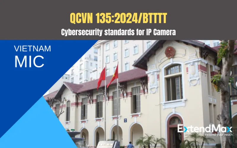 QCVN 135:2024/BTTTT về yêu cầu an toàn thông tin cơ bản cho Camera giám sát