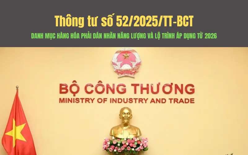 Thông tư số 52/2025/TT-BCT: Danh mục thiết bị phải dán nhãn năng lượng và lộ trình thực hiện mới