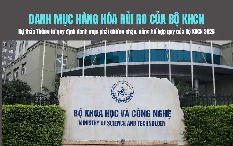 Danh mục sản phẩm, hàng hóa có mức độ rủi ro trung bình, mức độ rủi ro cao của Bộ Khoa học và Công nghệ