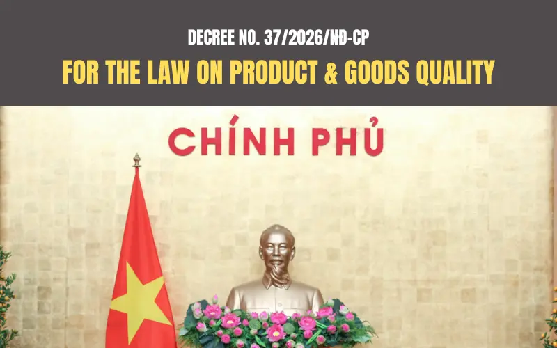 Nghị Định số 37/2026/NĐ-CP về thi hành Luật Chất lượng Sản phẩm Hàng hóa